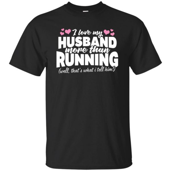 Love my husband more than running - black