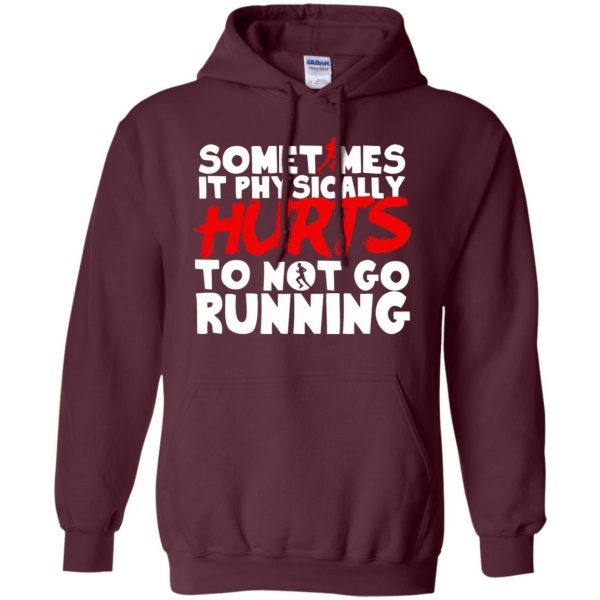 It Physically Hurts To Not Go Running hoodie - maroon