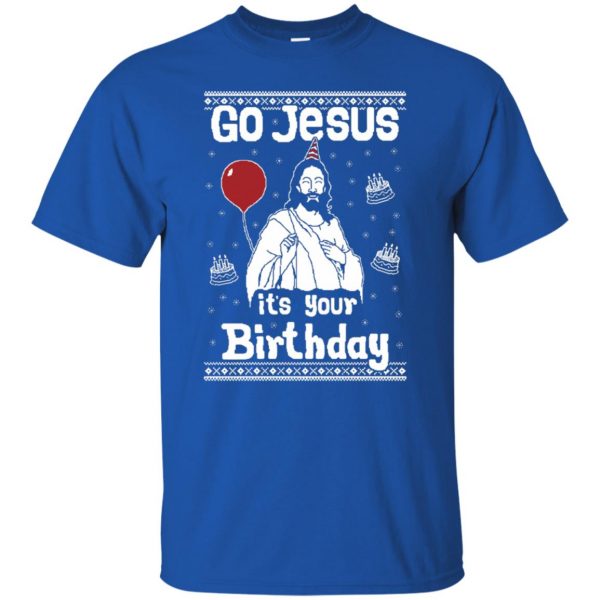 go jesus its your birthday t shirt - royal blue