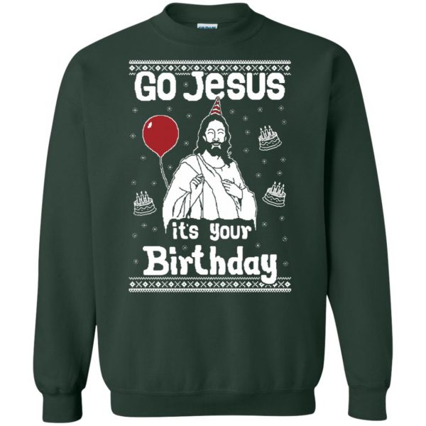 go jesus its your birthday sweatshirt - forest green
