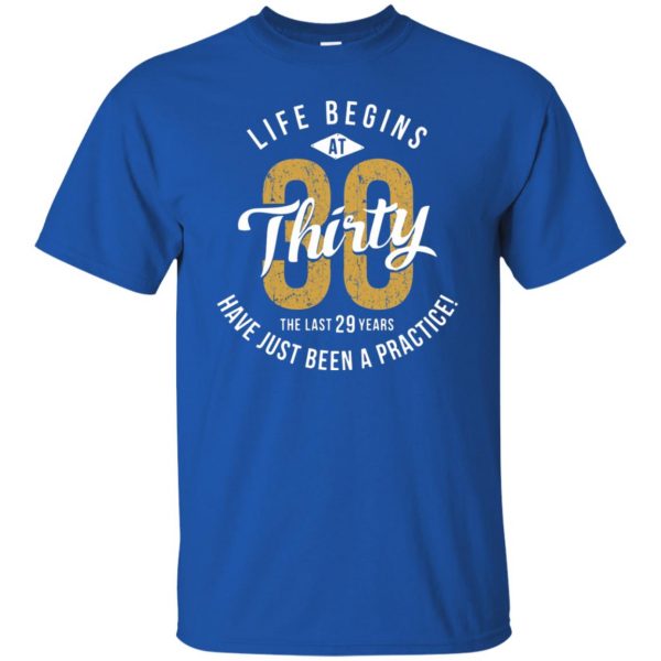life begins at 30 t shirt - royal blue
