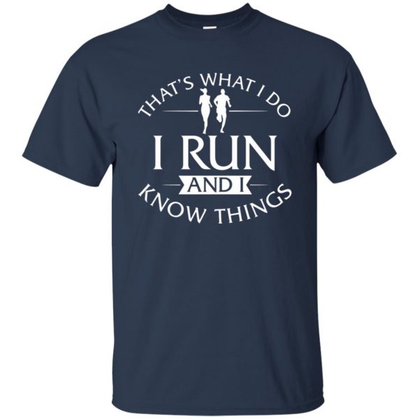 That's What I Do I Run And I Know Things t shirt - navy blue