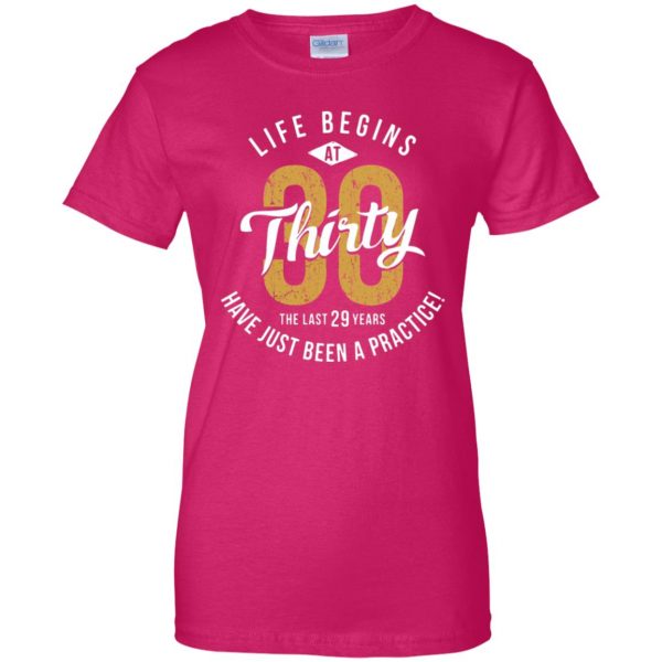 life begins at 30 womens t shirt - lady t shirt - pink heliconia