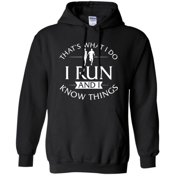 That's What I Do I Run And I Know Things hoodie - black