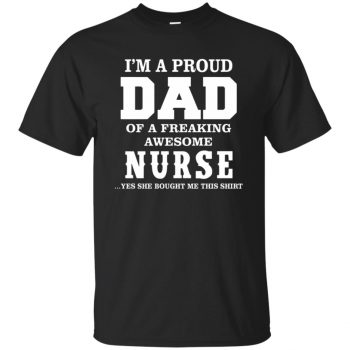 proud dad of a nurse shirt - black