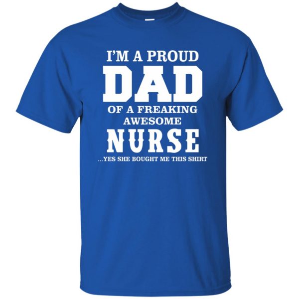 proud dad of a nurse t shirt - royal blue