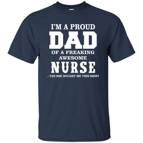 proud dad of a nurse t shirt - navy blue
