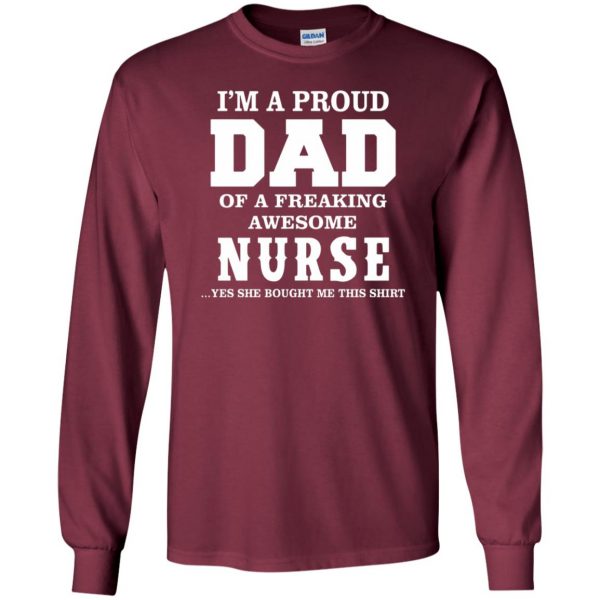 proud dad of a nurse long sleeve - maroon