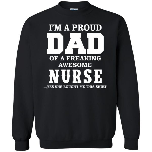 proud dad of a nurse sweatshirt - black
