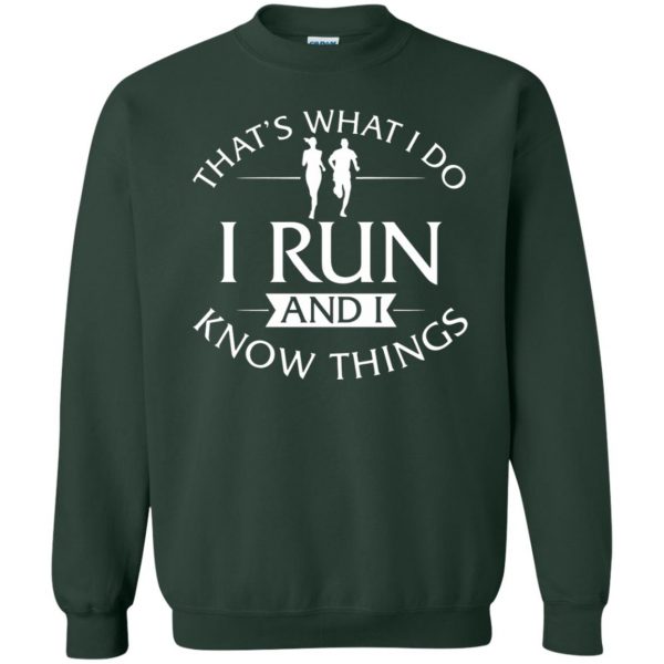 That's What I Do I Run And I Know Things sweatshirt - forest green