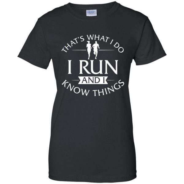That's What I Do I Run And I Know Things womens t shirt - lady t shirt - black