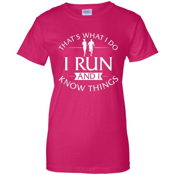 That's What I Do I Run And I Know Things womens t shirt - lady t shirt - pink heliconia