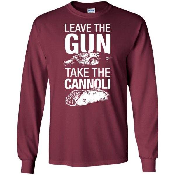 take the gun leave the cannoli long sleeve - maroon