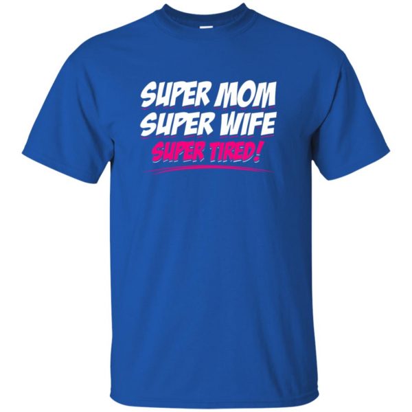 super mom super tired t shirt - royal blue