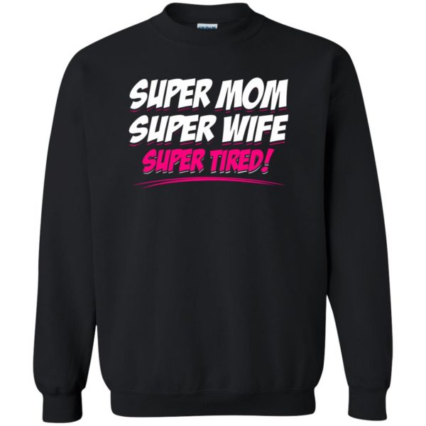 super mom super tired sweatshirt - black