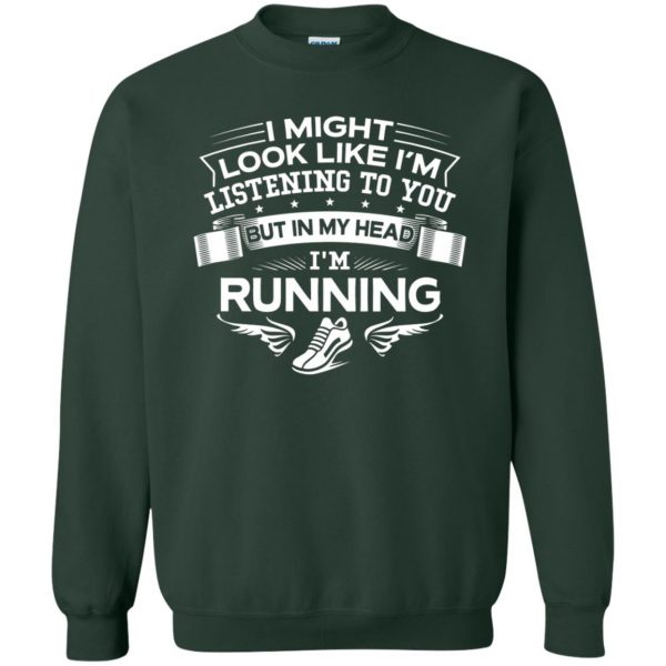 In My Head I'm Running sweatshirt - forest green