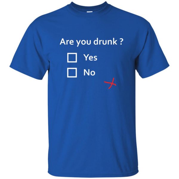 are you drunk t shirt - royal blue