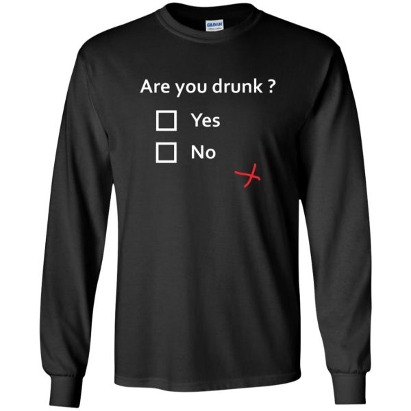 are you drunk long sleeve - black