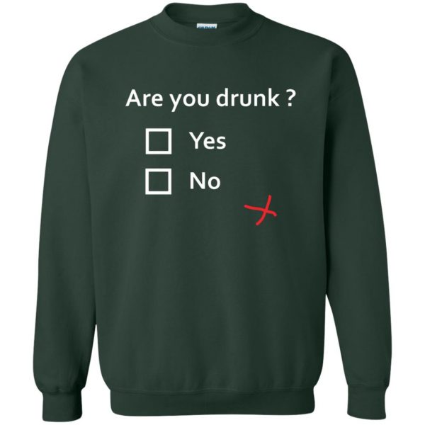 are you drunk sweatshirt - forest green