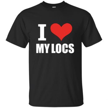 i love my locs t shirts - black