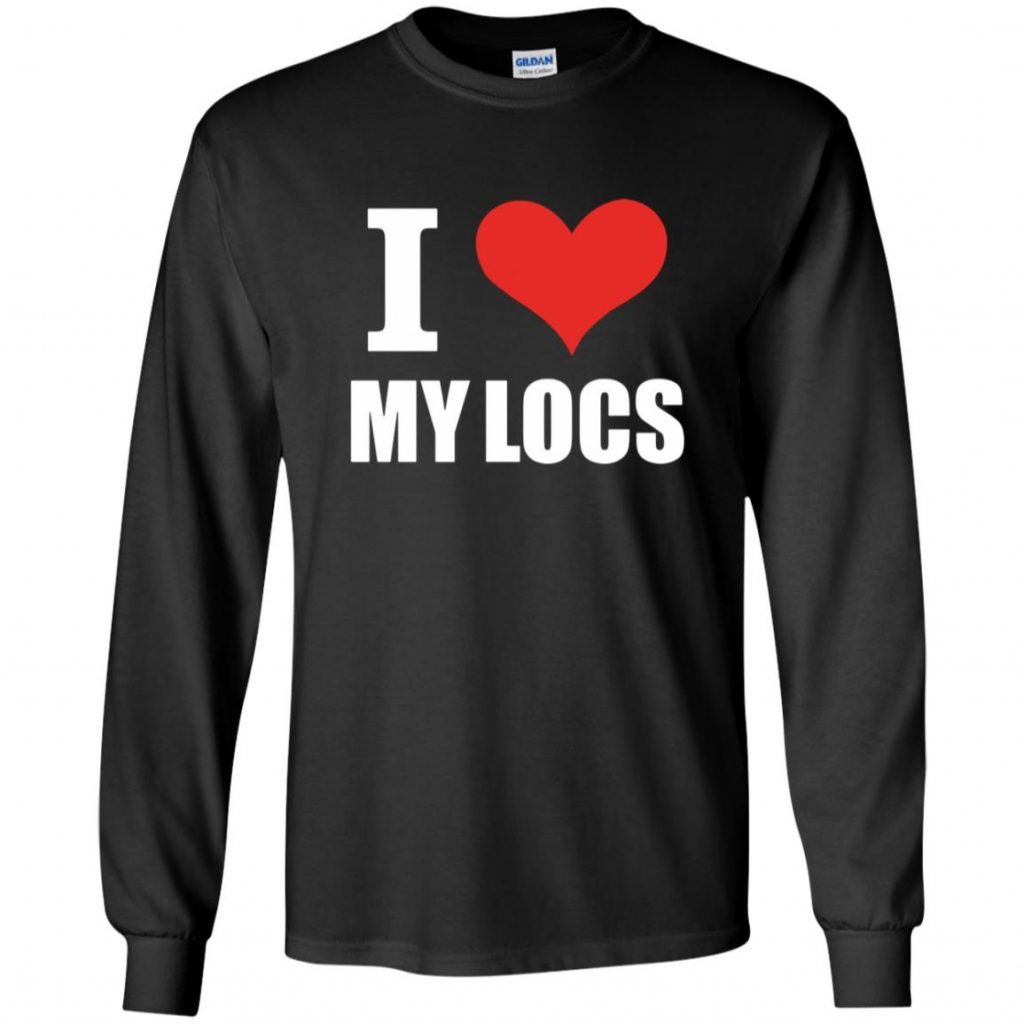I Love My Locs T Shirts - 10% Off - FavorMerch