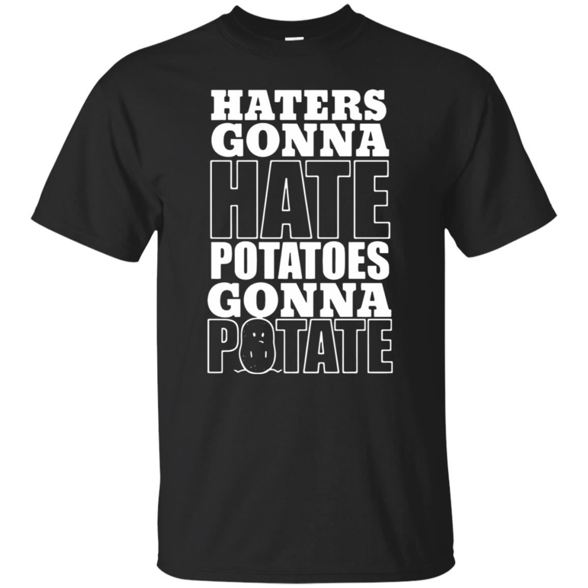 Haters Gonna Hate Potatoes Gonna Potate Shirt - 10% Off - FavorMerch