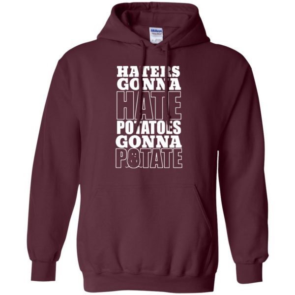 haters gonna hate potatoes gonna potate hoodie - maroon