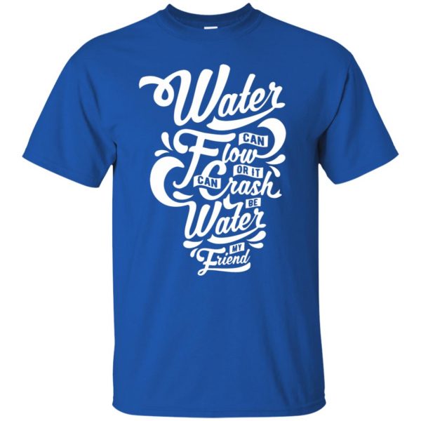 be water my friend t shirt - royal blue