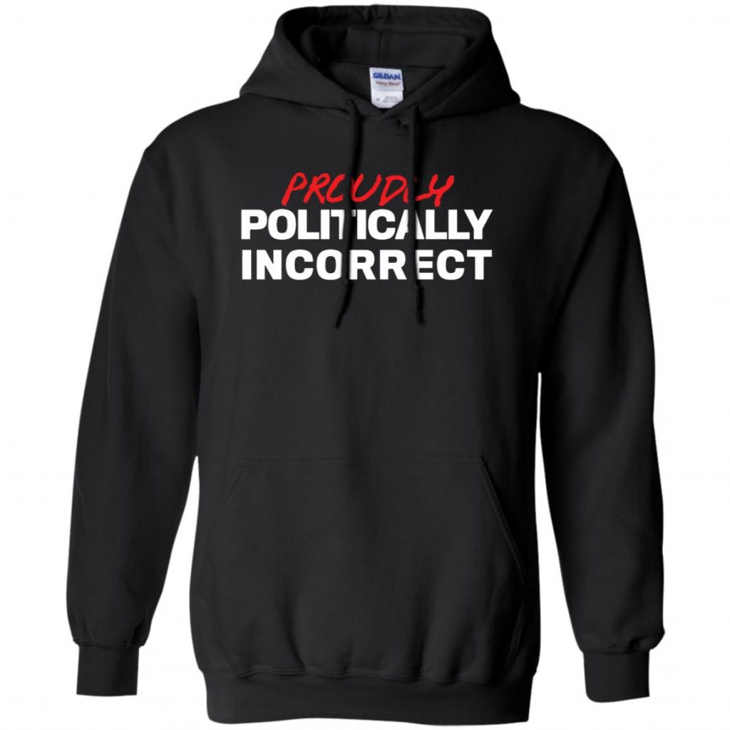 Politically Incorrect Shirt - 10% Off - FavorMerch