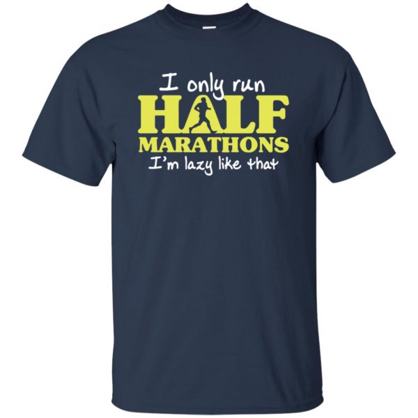 I Only Run Half Marathon t shirt - navy blue