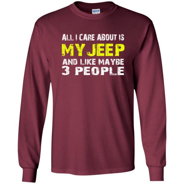 all i care about is my jeep long sleeve - maroon