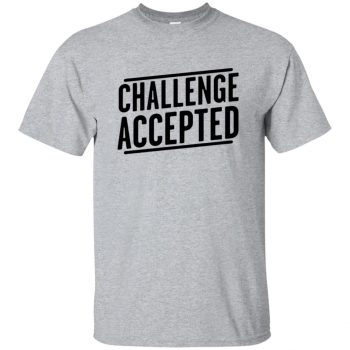 challenge accepted tshirt - sport grey