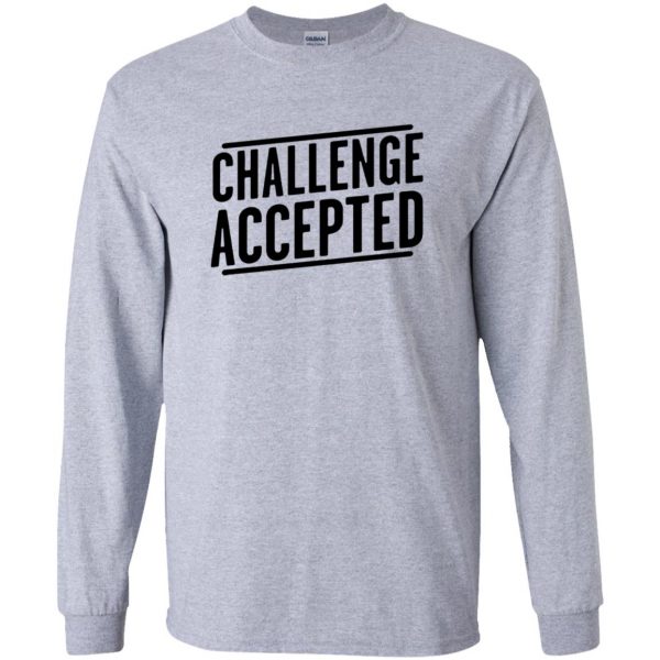 challenge accepted long sleeve - sport grey