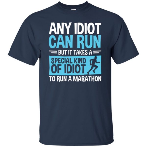 It Takes A Special Kind Of Idiot To Run A Marathon t shirt - navy blue