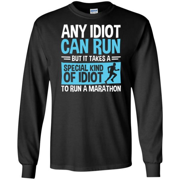 It Takes A Special Kind Of Idiot To Run A Marathon long sleeve - black