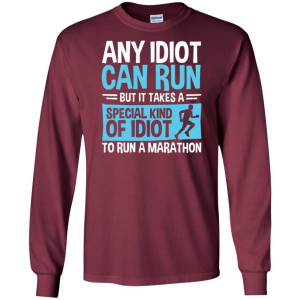 It Takes A Special Kind Of Idiot To Run A Marathon long sleeve - maroon