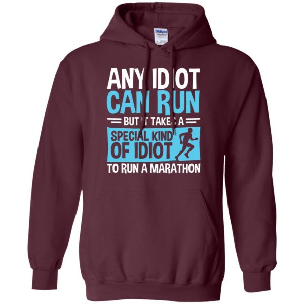 It Takes A Special Kind Of Idiot To Run A Marathon hoodie - maroon