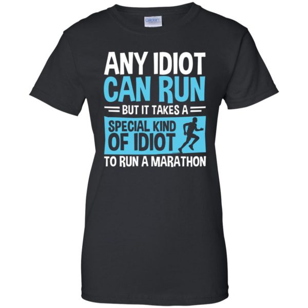 It Takes A Special Kind Of Idiot To Run A Marathon womens t shirt - lady t shirt - black