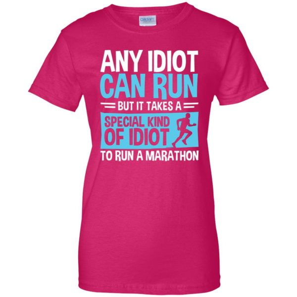 It Takes A Special Kind Of Idiot To Run A Marathon womens t shirt - lady t shirt - pink heliconia