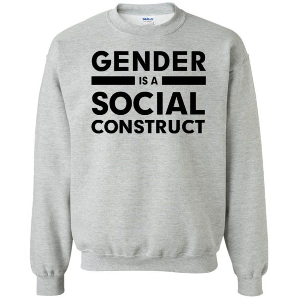 gender is a social construct sweatshirt - sport grey