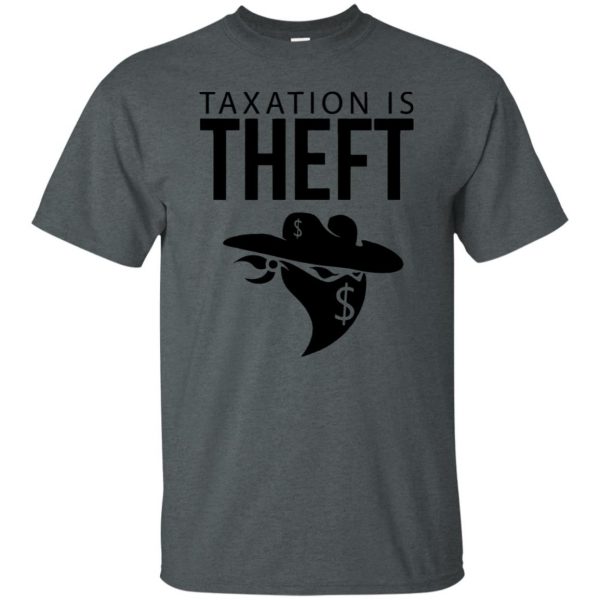 taxation is theft t shirt - dark heather