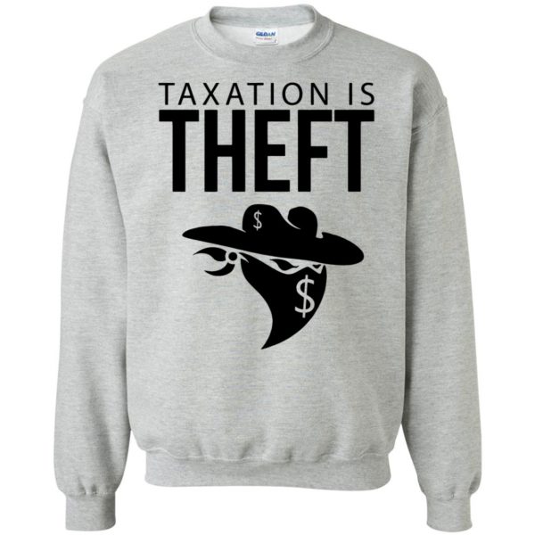 taxation is theft sweatshirt - sport grey