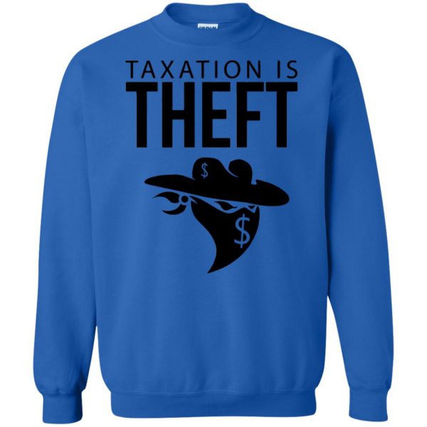 taxation is theft sweatshirt - royal blue