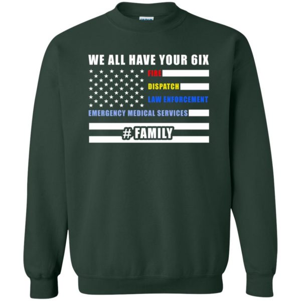 we got your six sweatshirt - forest green