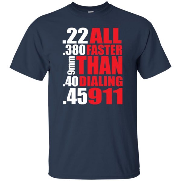 all faster than dialing 911 t shirt - navy blue