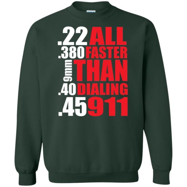 all faster than dialing 911 sweatshirt - forest green