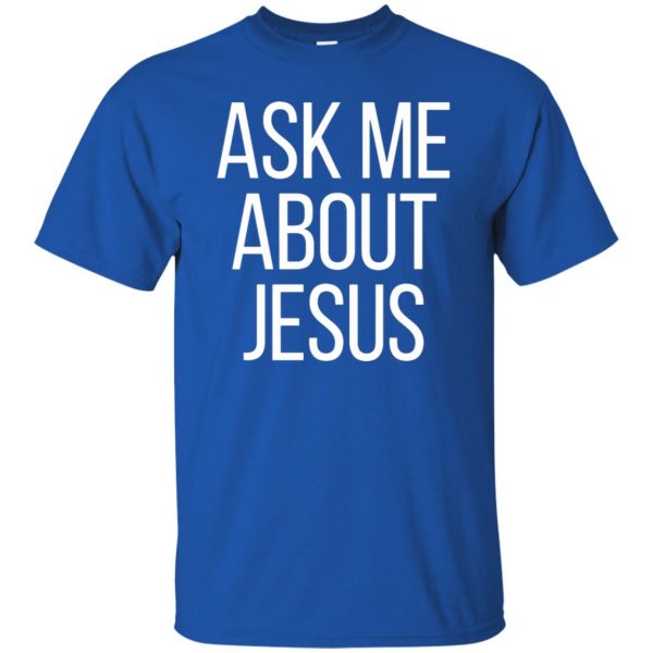 ask me about jesus t shirt t shirt - royal blue