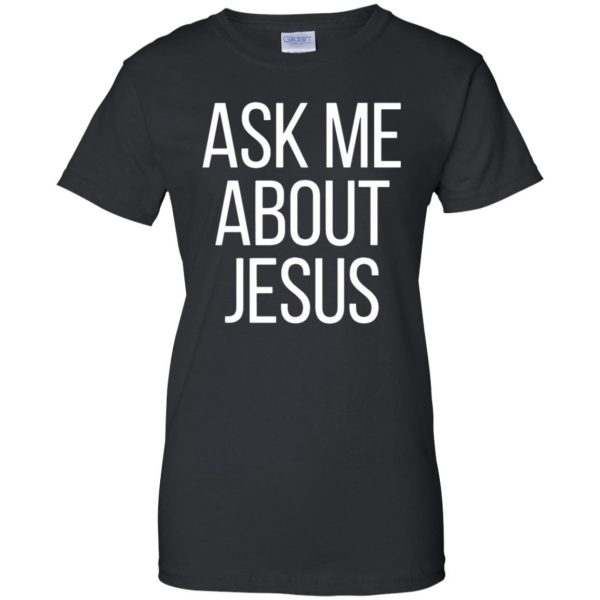 ask me about jesus t shirt womens t shirt - lady t shirt - black