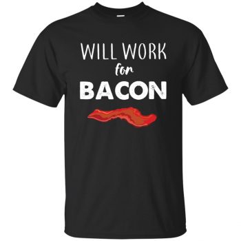 will work for bacon shirt - black