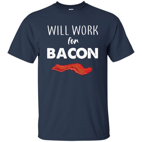 will work for bacon t shirt - navy blue
